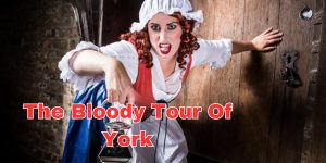 The Bloody Tour Of York