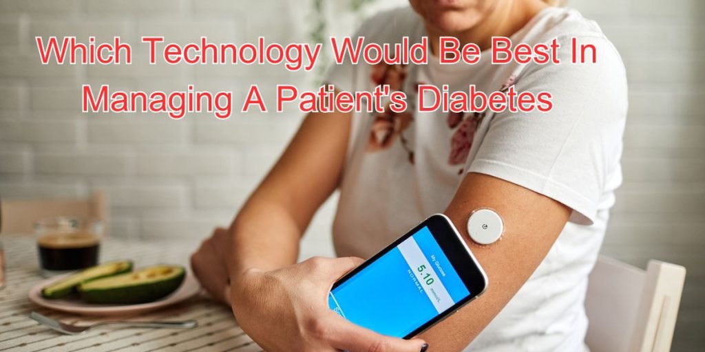 Which Technology Would Be Best In Managing A Patient's Diabetes