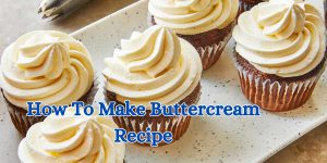 how to make buttercream recipe (1)