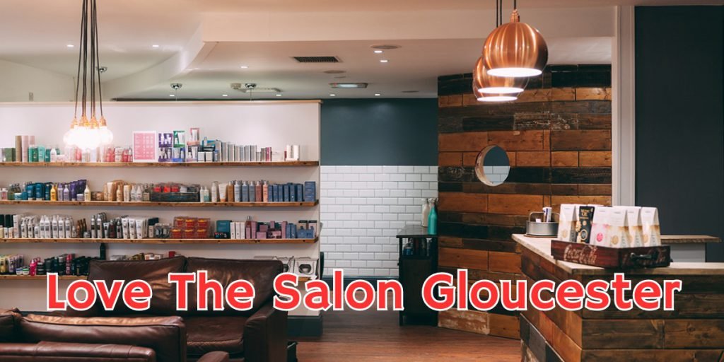 love the salon gloucester