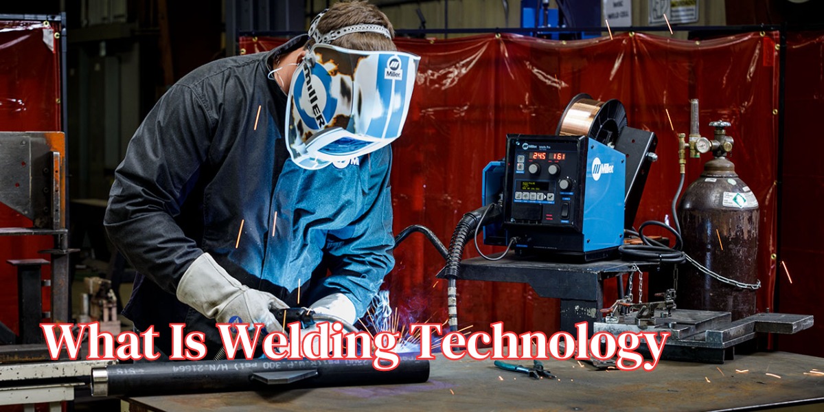 What Is Welding Technology