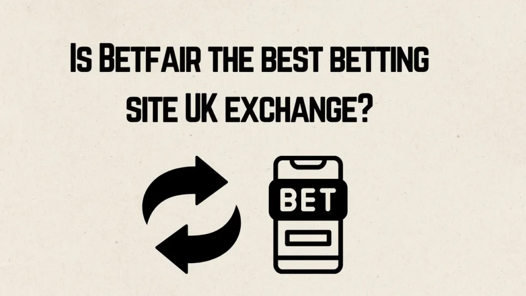 Betfair the Best Betting Site UK Exchange