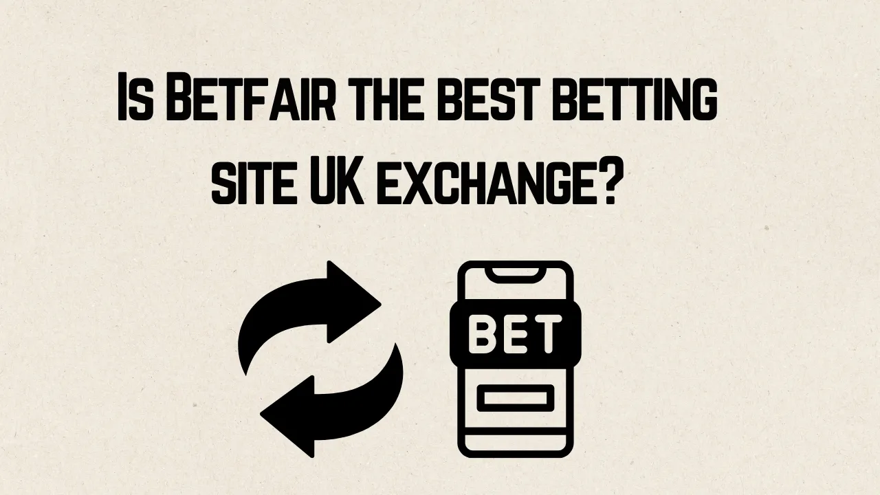 Betfair the Best Betting Site UK Exchange