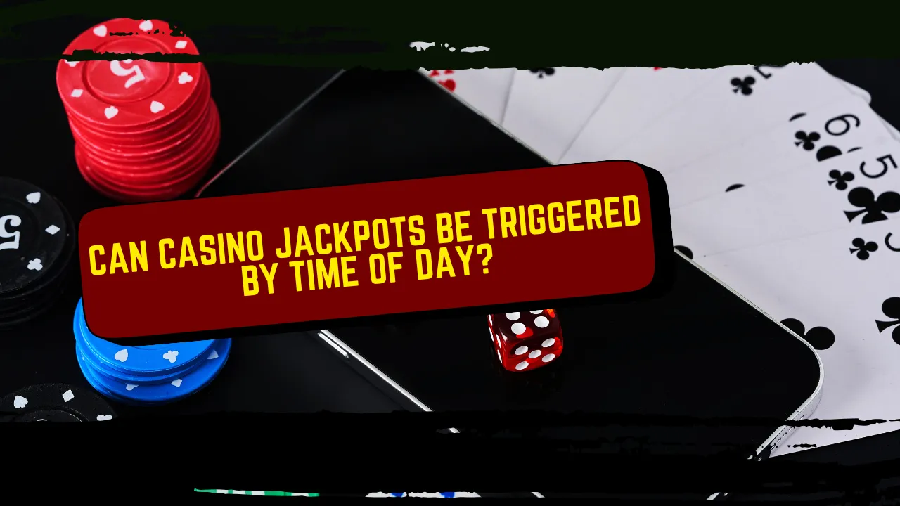 Can Casino Jackpots Be Triggered by Time of Day?