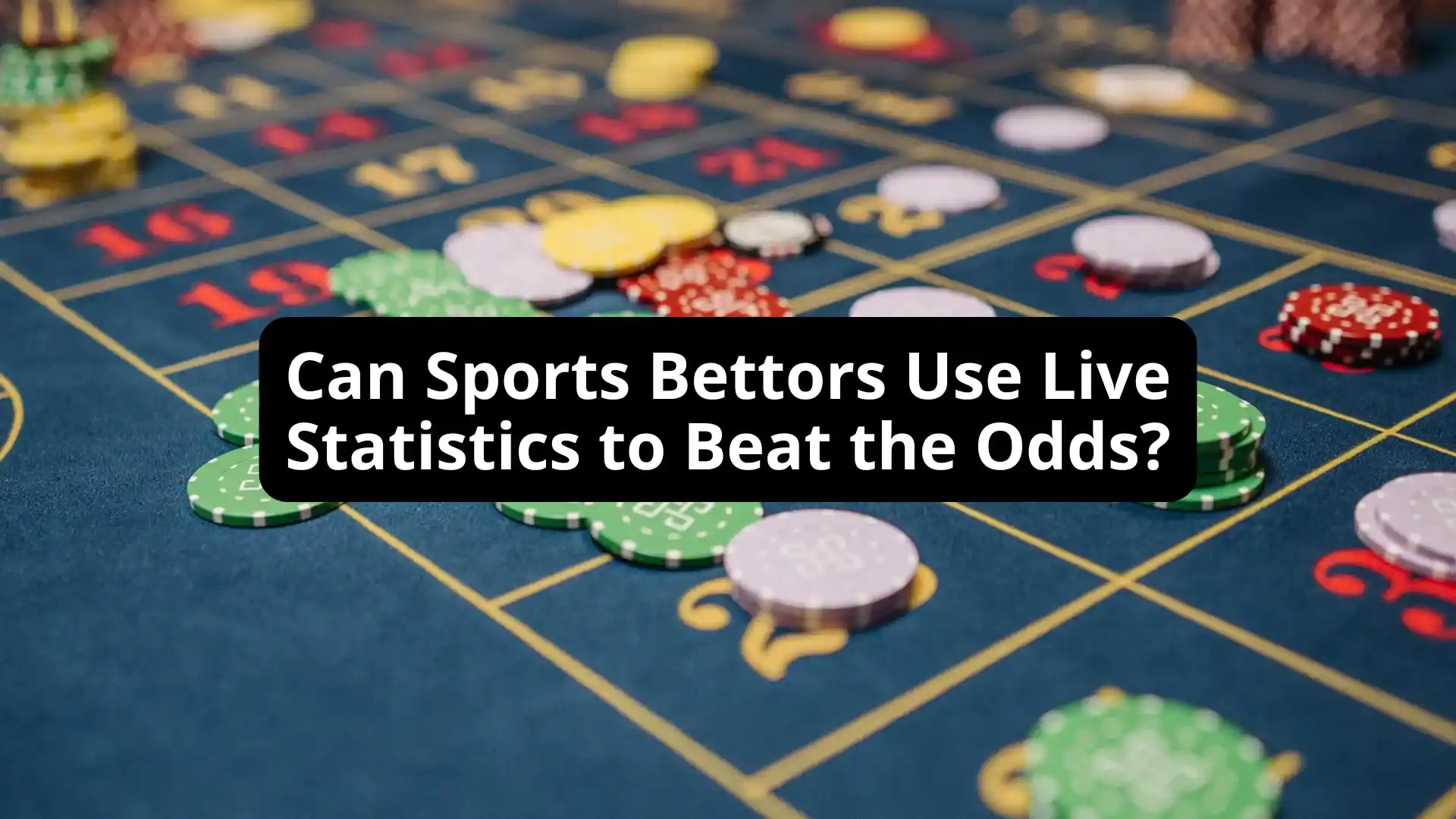 Can Sports Bettors Use Live Statistics to Beat the Odds?