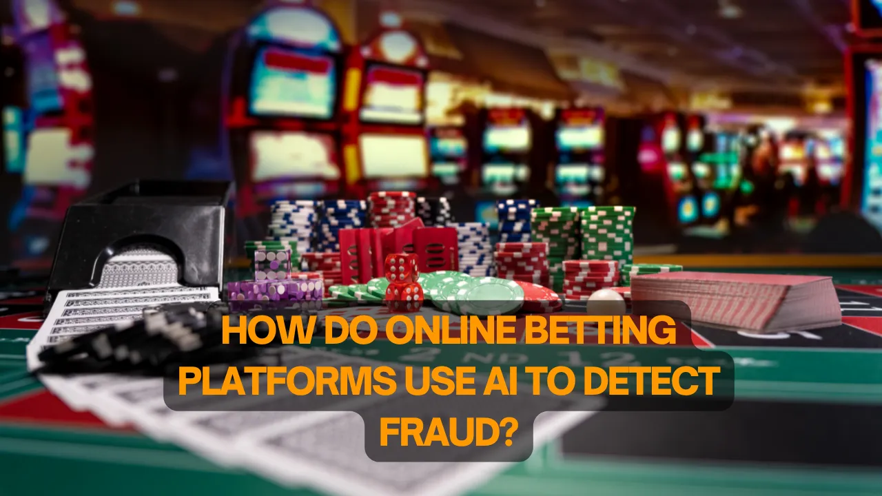 How Do Online Betting Platforms Use AI to Detect Fraud?
