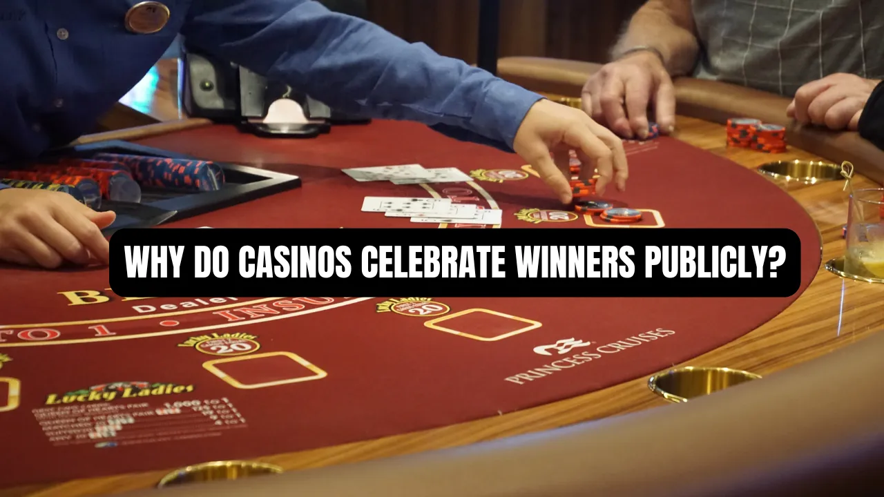 Why Do Casinos Celebrate Winners Publicly?