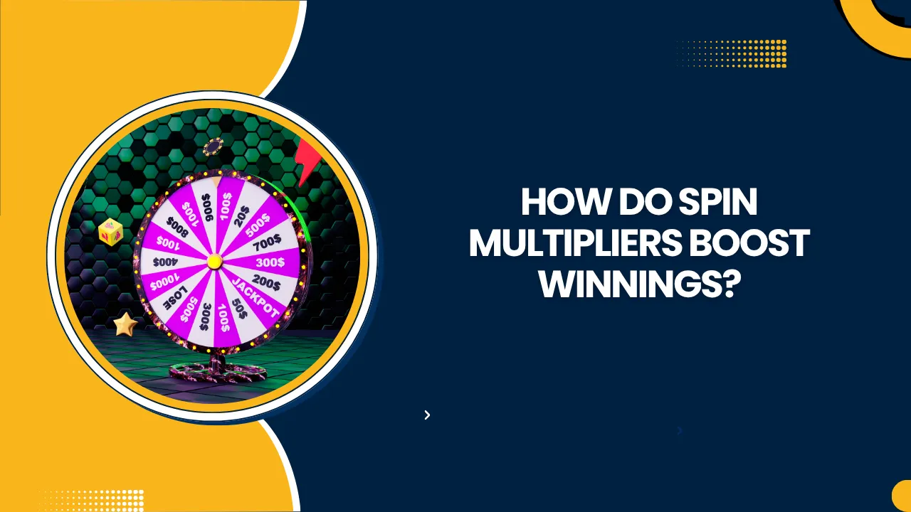 How Do Spin Multipliers Boost Winnings?