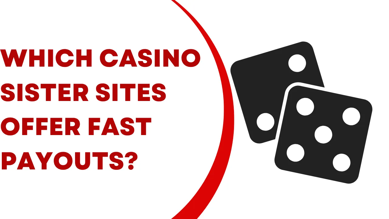 Which Casino Sister Sites Offer Fast Payouts