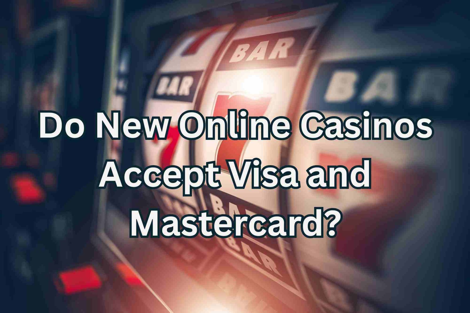 Do New Online Casinos Accept Visa and Mastercard